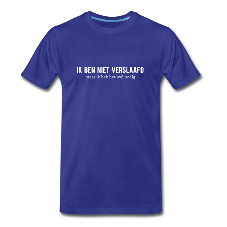 ik ben niet verslaafd - Premium T-Shirt (man) - koningsblauw