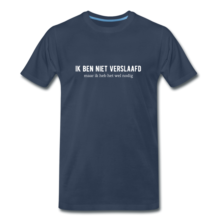 ik ben niet verslaafd - Premium T-Shirt (man) - navy