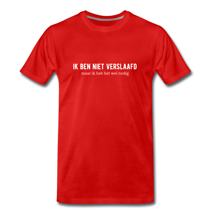 ik ben niet verslaafd - Premium T-Shirt (man) - rood