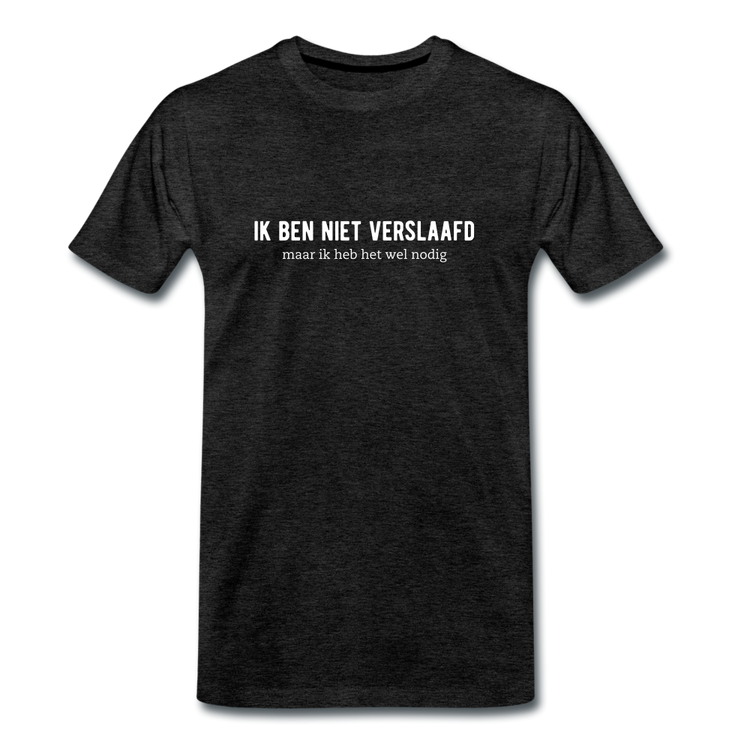 ik ben niet verslaafd - Premium T-Shirt (man) - houtskool