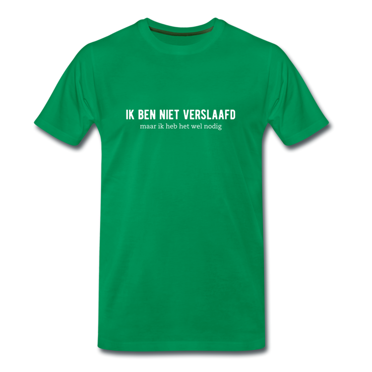 ik ben niet verslaafd - Premium T-Shirt (man) - kelly groen