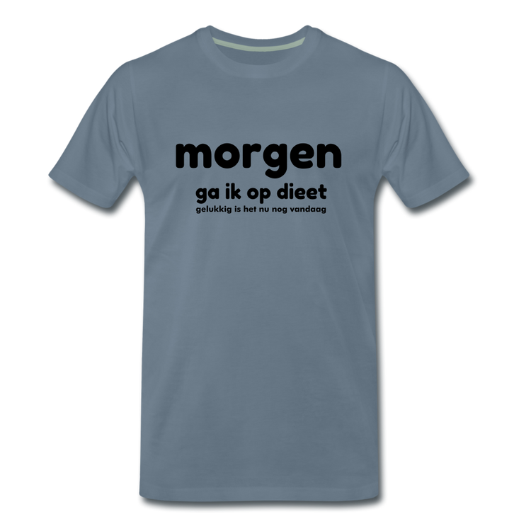 morgen ga ik op dieet - Premium T-Shirt (man) - blauwgrijs