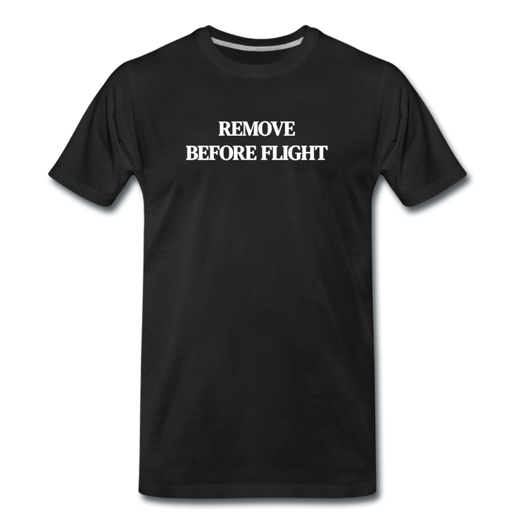 remove before flight - Premium T-Shirt (man) - zwart
