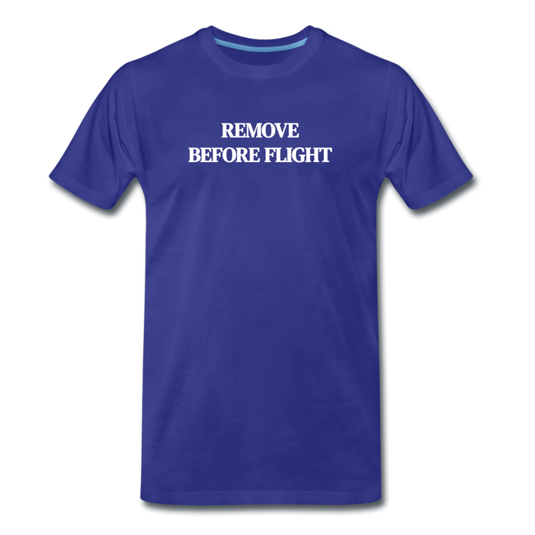 remove before flight - Premium T-Shirt (man) - koningsblauw