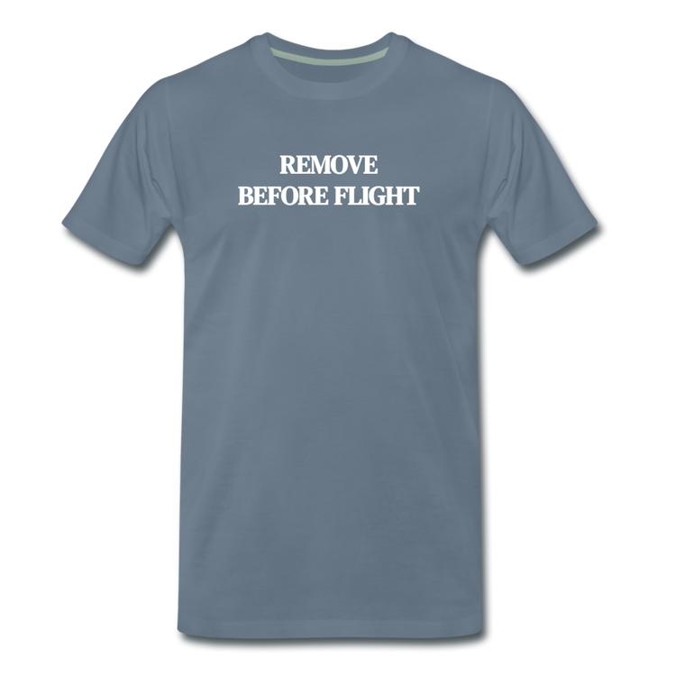 remove before flight - Premium T-Shirt (man) - blauwgrijs