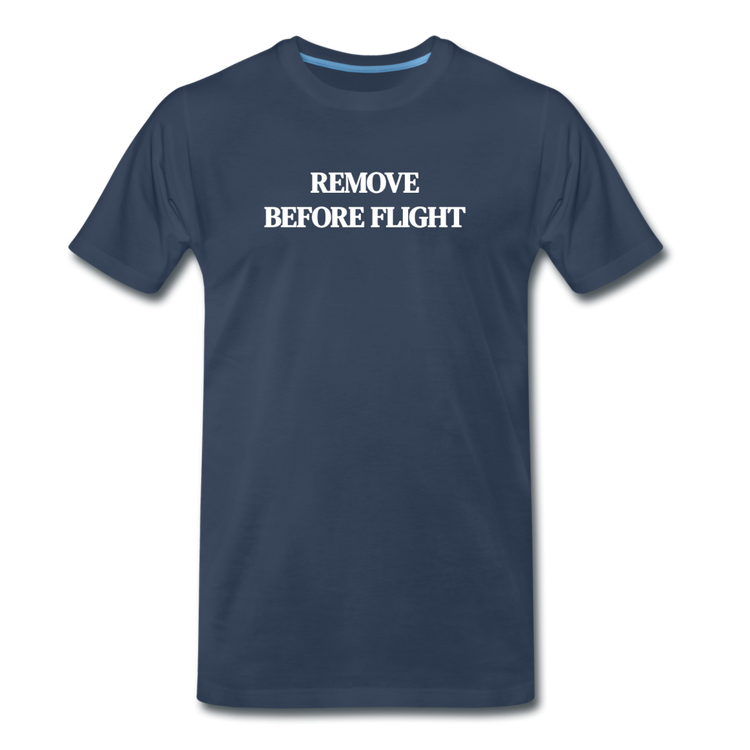 remove before flight - Premium T-Shirt (man) - navy