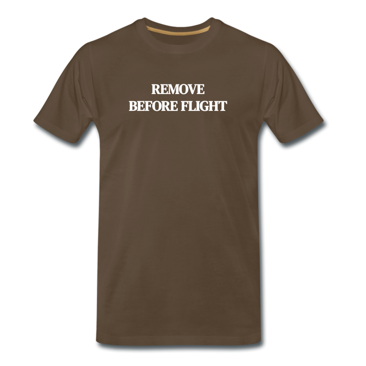 remove before flight - Premium T-Shirt (man) - edelbruin