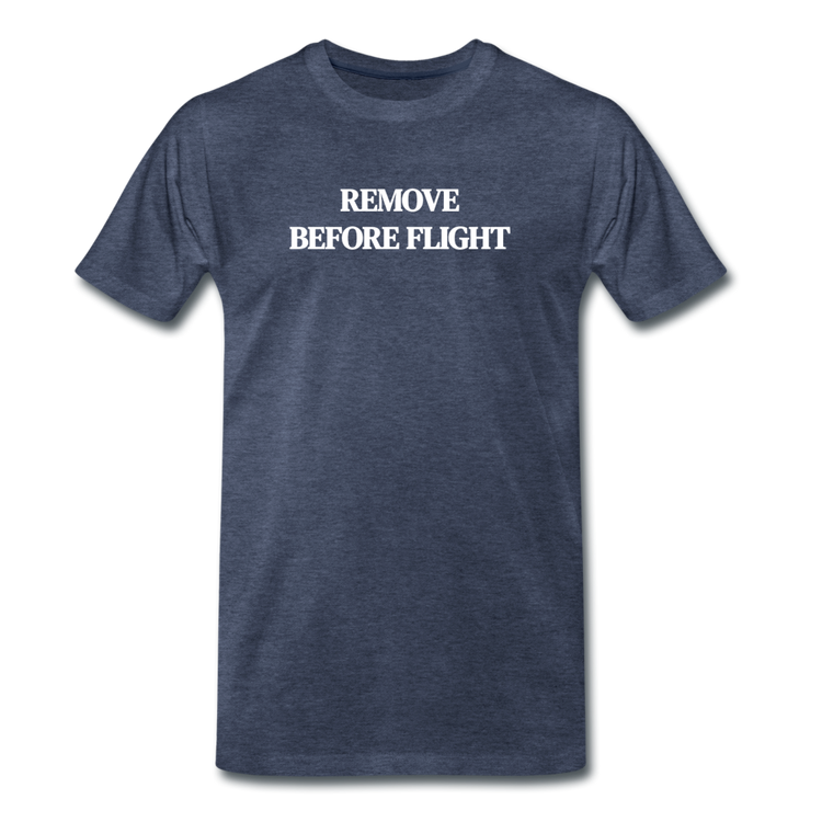 remove before flight - Premium T-Shirt (man) - blauw gemêleerd