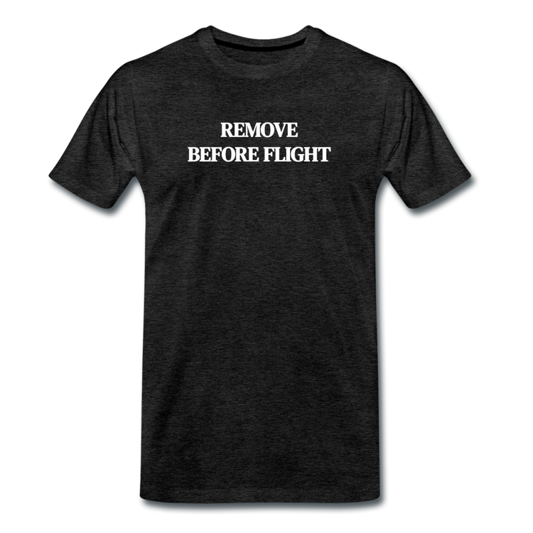 remove before flight - Premium T-Shirt (man) - houtskool