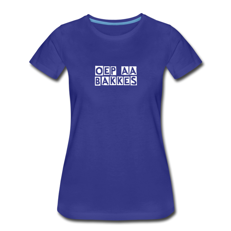 oep aa bakkes - Premium T-Shirt (vrouw) - koningsblauw
