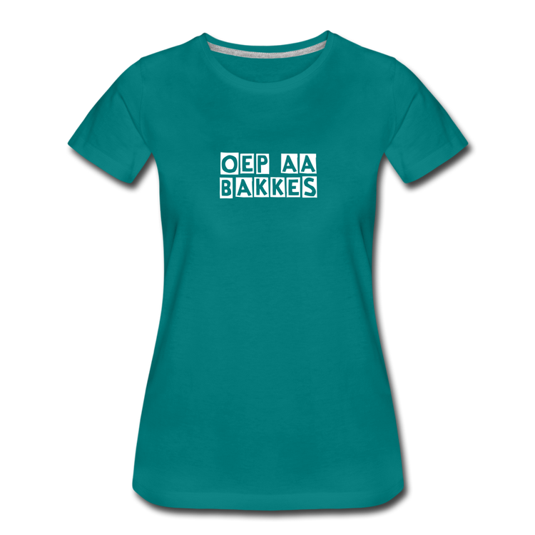 oep aa bakkes - Premium T-Shirt (vrouw) - divablauw