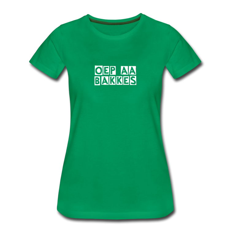 oep aa bakkes - Premium T-Shirt (vrouw) - kelly groen