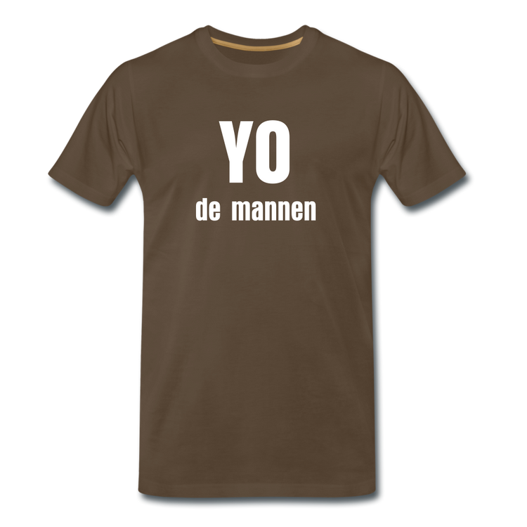YO de mannen - Premium T-Shirt (man) - edelbruin