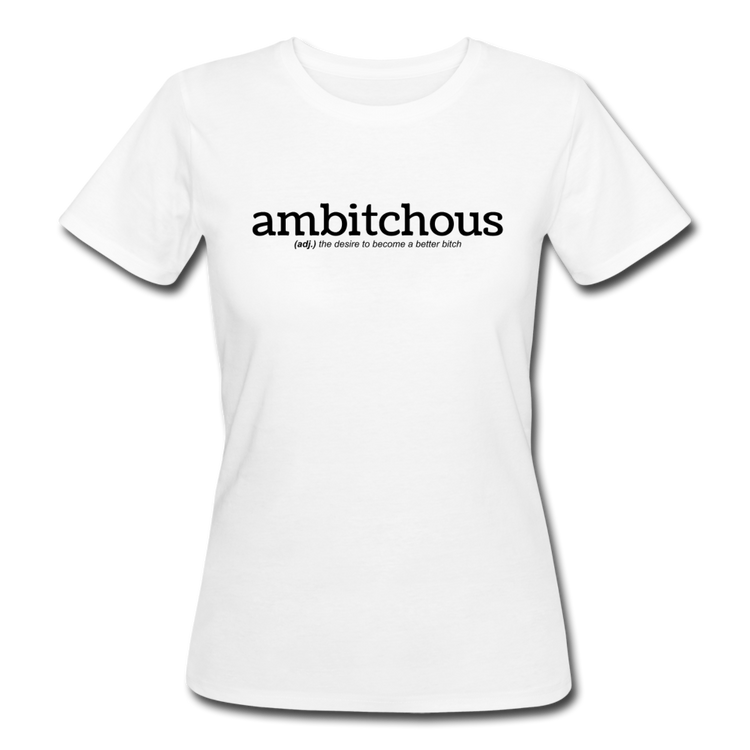 ambitchous - Organic T-Shirt (vrouw) - wit