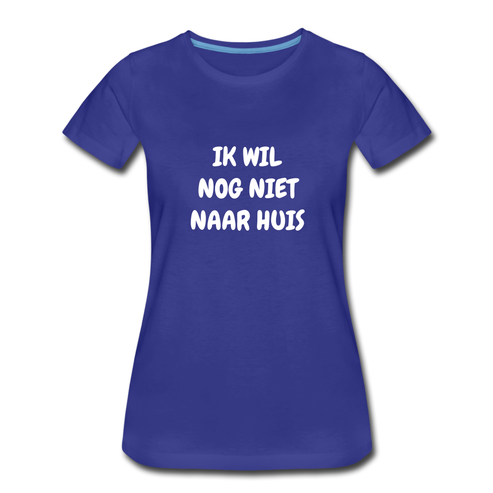 ik wil nog niet naar huis - premium Tshirt (vrouw) - koningsblauw
