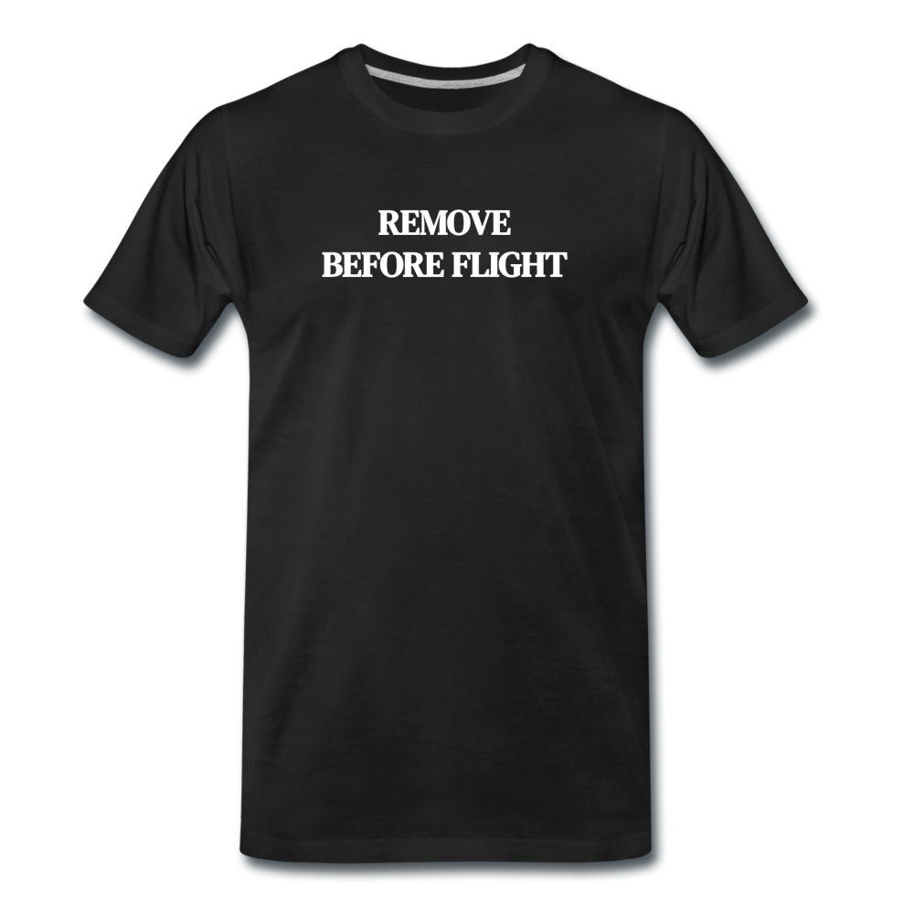 remove before flight - Premium T-Shirt (man) - zwart