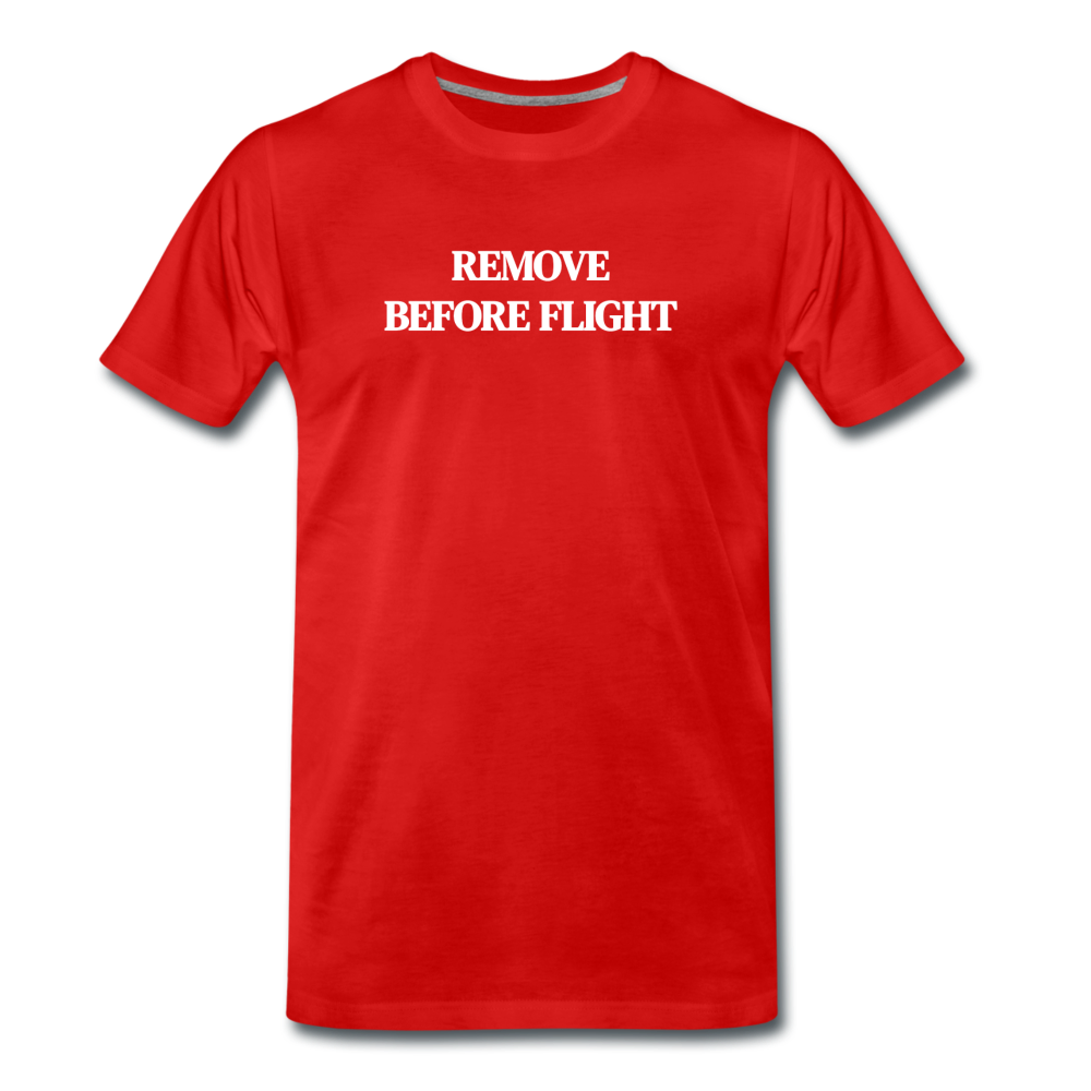 remove before flight - Premium T-Shirt (man) - rood
