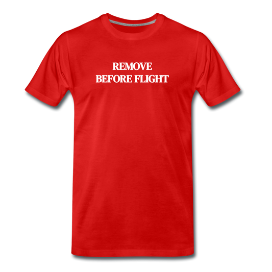 remove before flight - Premium T-Shirt (man) - rood