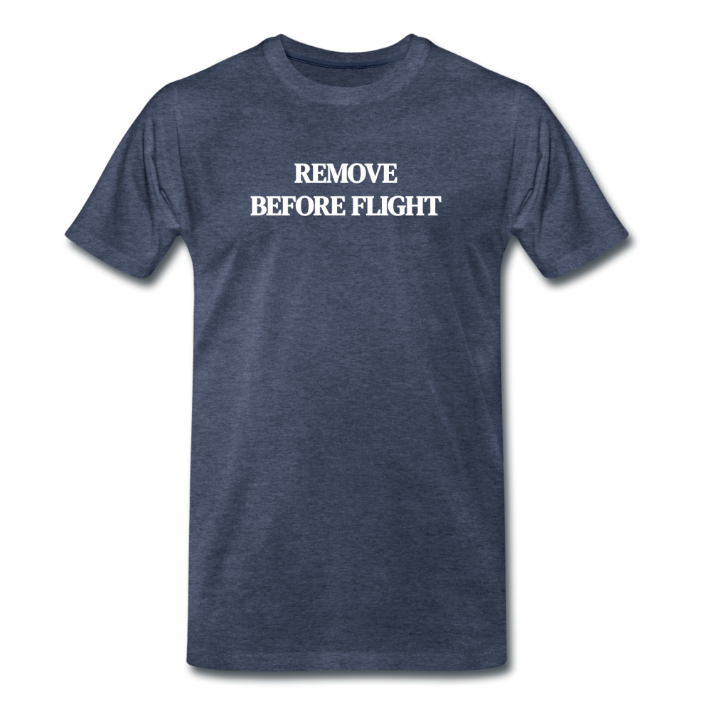 remove before flight - Premium T-Shirt (man) - blauw gemêleerd