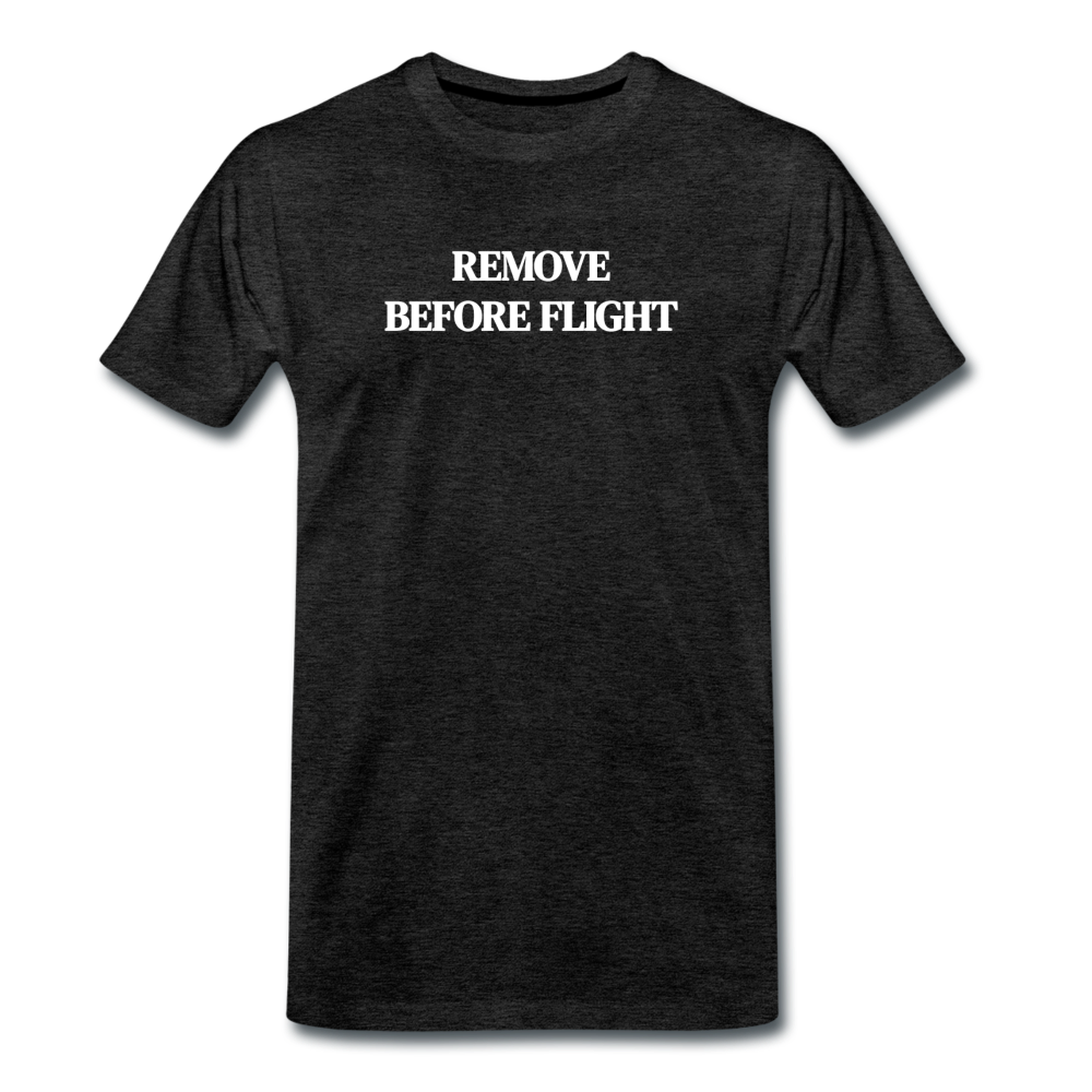 remove before flight - Premium T-Shirt (man) - houtskool
