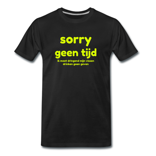 sorry geen tijd - Premium T-Shirt (man) - zwart