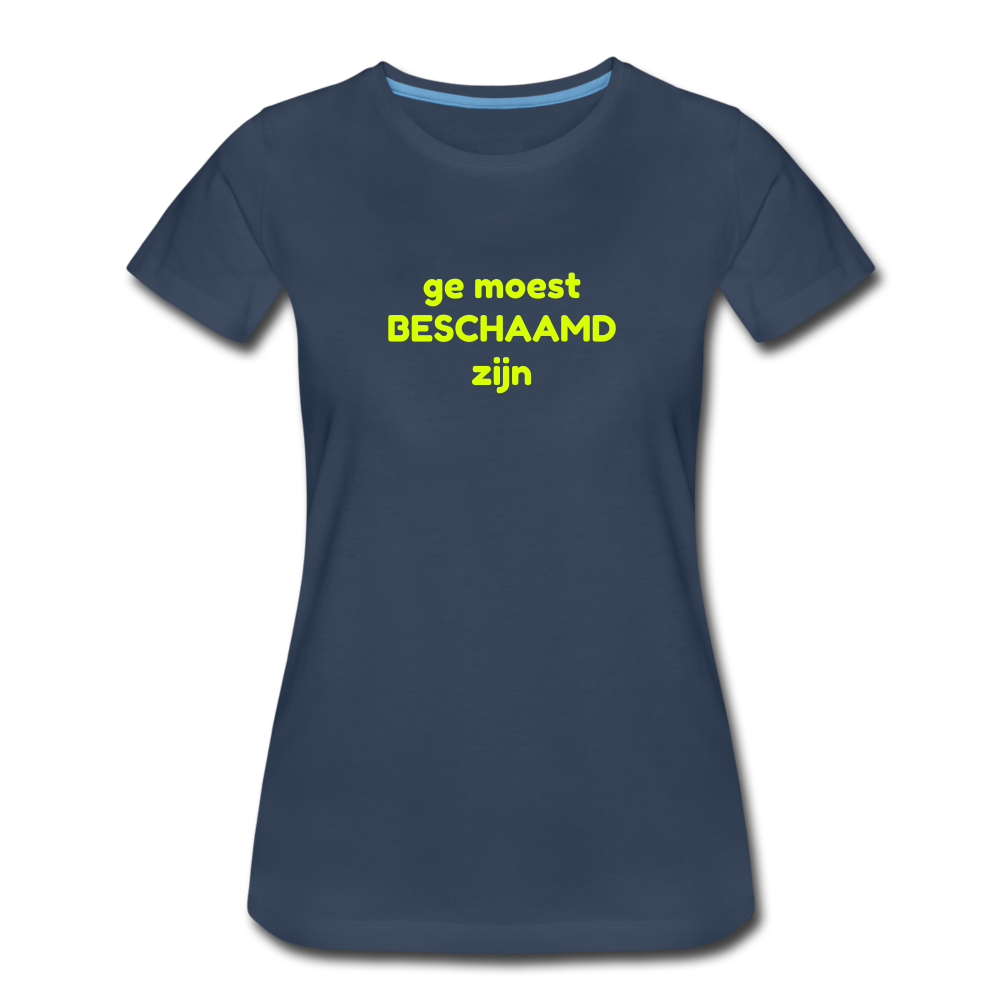Ge moest beschaamd zijn - Premium T-Shirt (vrouw) - navy