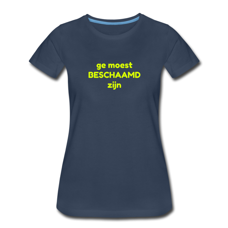 Ge moest beschaamd zijn - Premium T-Shirt (vrouw) - navy
