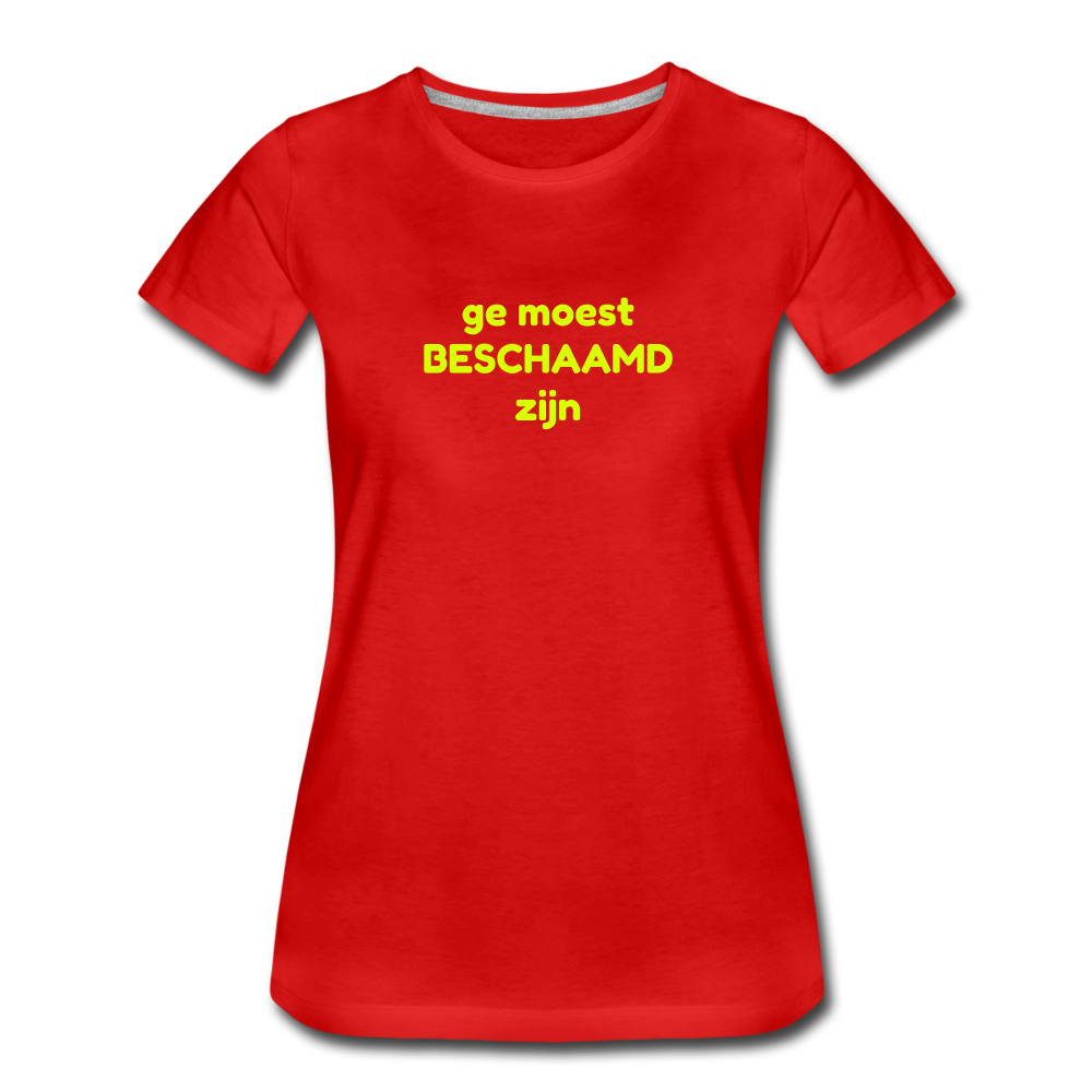 Ge moest beschaamd zijn - Premium T-Shirt (vrouw) - rood