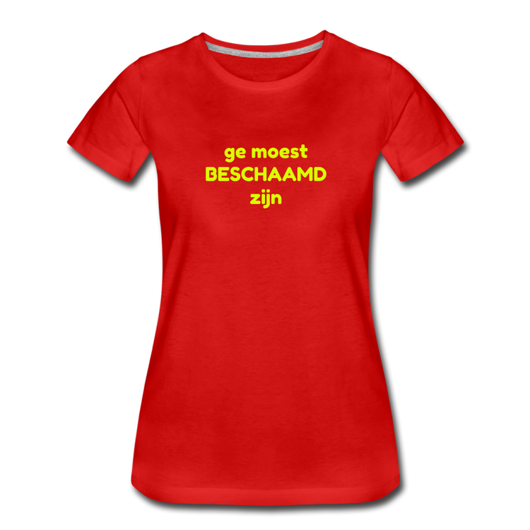 Ge moest beschaamd zijn - Premium T-Shirt (vrouw) - rood