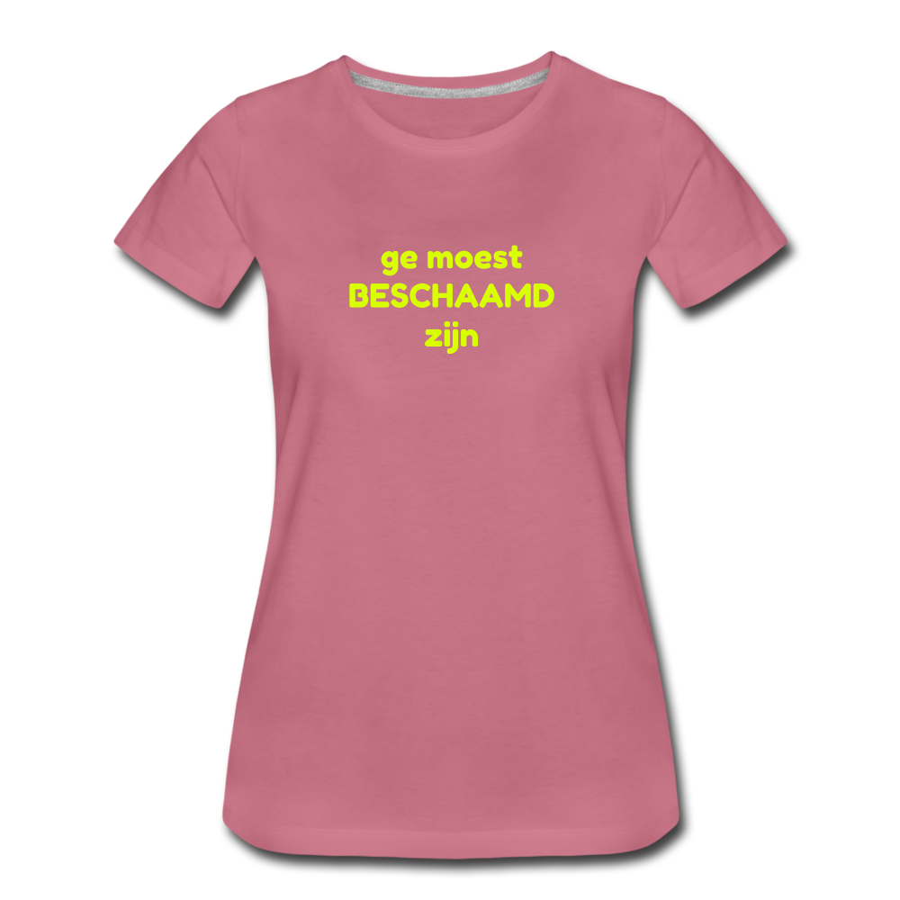 Ge moest beschaamd zijn - Premium T-Shirt (vrouw) - malve
