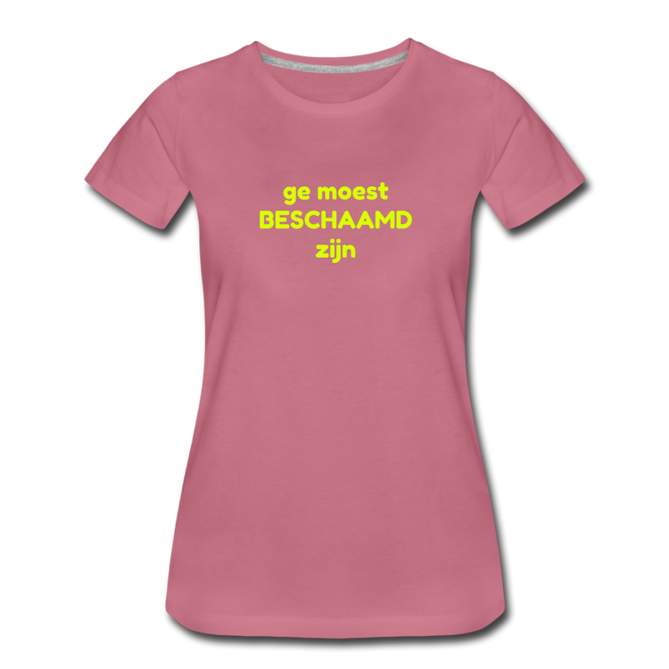 Ge moest beschaamd zijn - Premium T-Shirt (vrouw) - malve