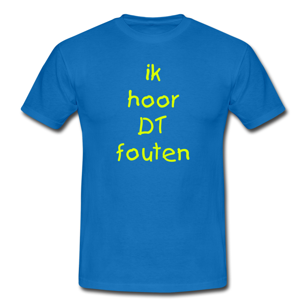 ik hoor DT fouten - T-Shirt (man) - koningsblauw