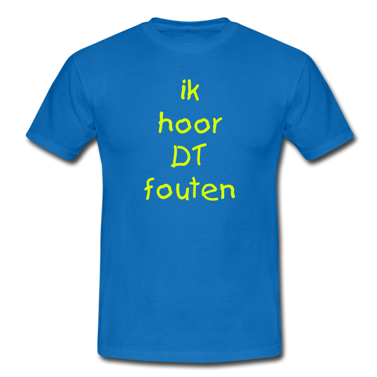 ik hoor DT fouten - T-Shirt (man) - koningsblauw