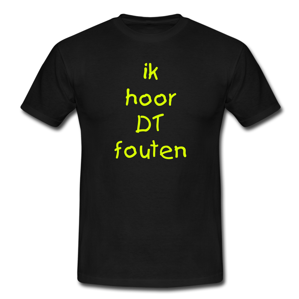 ik hoor DT fouten - T-Shirt (man) - zwart