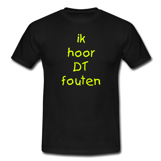 ik hoor DT fouten - T-Shirt (man) - zwart