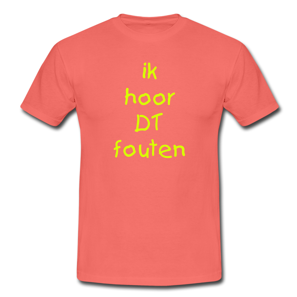 ik hoor DT fouten - T-Shirt (man) - coral