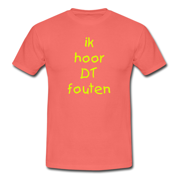 ik hoor DT fouten - T-Shirt (man) - coral